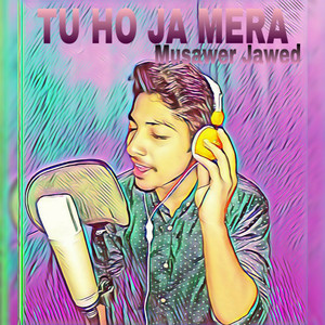Tu Ho Ja Mera