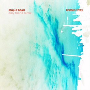 Only Friend (Stupid Head) [Remix]