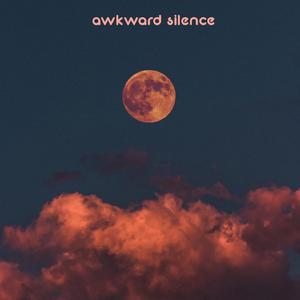 awkward silence