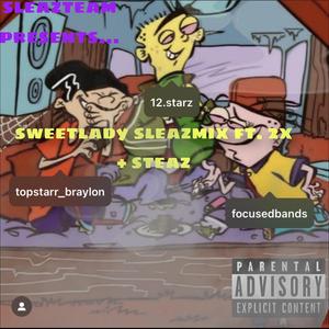 sweetlady sleazmix (feat. 2x & DeyLuhSteaz)