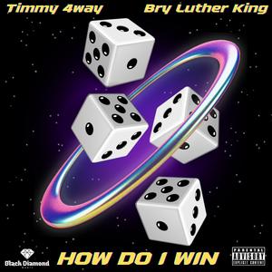 How Do I Win (feat. Timmy 4way & Bry Luther King)