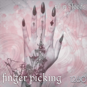 finger picking (til it bleeds)