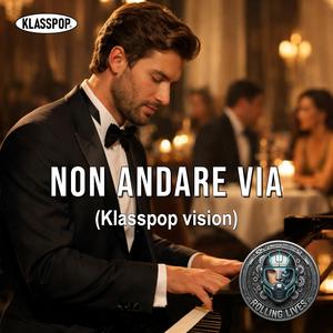 Non andare via (Klasspop vision)
