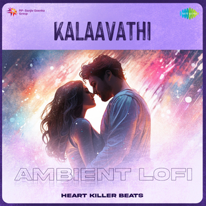Kalaavathi - Ambient Lofi
