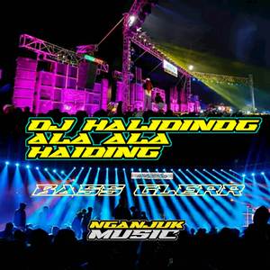 DJ HALIDING ALA ALA HAIDING BASS GLERR (DJ HALIDING ALA ALA HAIDING BASS GLERR)