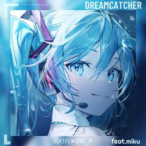 Dreamcatcher（feat.miku）