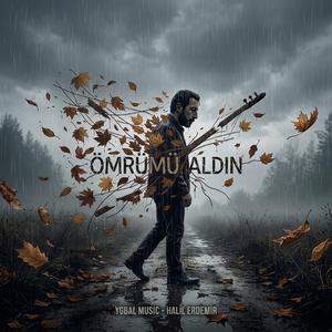 ÖMRÜMÜ ALDIN (feat. HALİL ERDEMİR)