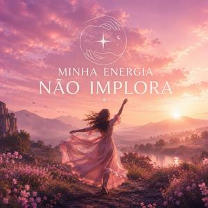 MINHA ENERGIA NÃO IMPLORA