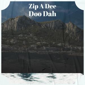 Zip A Dee Doo Dah