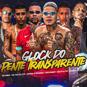 Glock do Pente Transparente (feat. Eo Sheik, MC Taz da FVP & Favela no Beat)