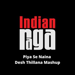 Piya Se Naina - Desh Thillana - Tala Adi