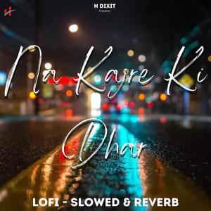 Na Kajre Ki Dhar Lofi
