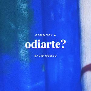 cómo voy a odiarte?