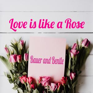 Love Is Like a Rose