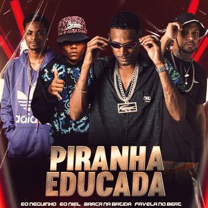 Piranha Educada (feat. Favela no Beat & Barca Na Batida)