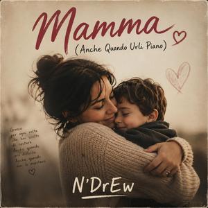 Mamma (Anche Quando Urli Piano)