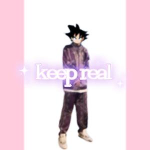 keep real