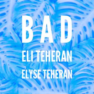 BAD (feat. Elyse Teheran)