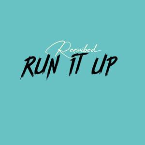 RUN IT UP
