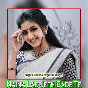 Naina Lad Jeth Bade Te