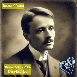 Der Abschied (feat. Rainer Maria Rilke) (Bossa Nova Version)