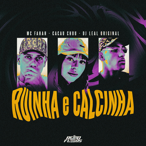 Ruinha e Calcinha