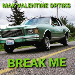 Break Me (feat. Valentine & Optiks)