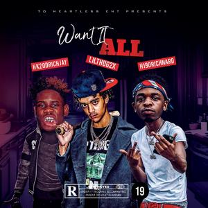 Want It All(feat. LilThug2x & H19dRichNard)