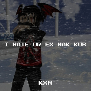 I Hate Ur Ex Mak Kub