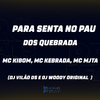 MC Kibom - Para Senta no Pau dos Quebrada