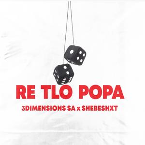 Re Tlo Popa (feat. Shebeshxt)