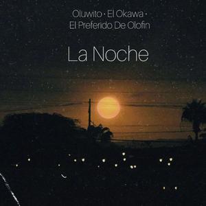 La Noche (feat. El Oluwito & El Okawa)
