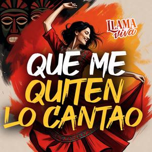 QUE ME QUITEN LO CANTAO