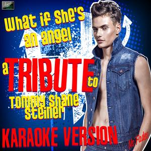 What If She's an Angel (In the Style of Tommy Shane Steiner) [Karaoke Version]