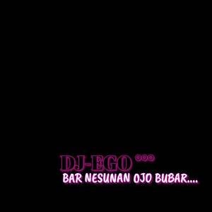 DJ REMIX - EGO BARNESUAN OJO BUBAR (Melodi)
