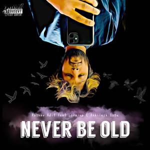 Never Be Old (feat. Akhilesh Gogu)