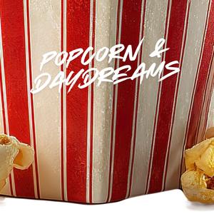 Popcorn & Daydreams