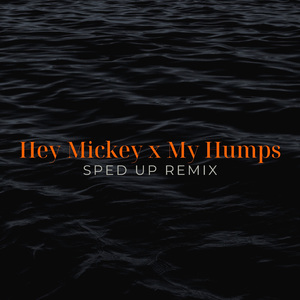 Hey Mickey x My Humps (Sped Up) (Remix)