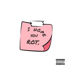i hope you rot