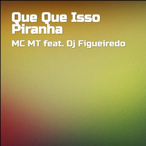 Que Que Isso Piranha