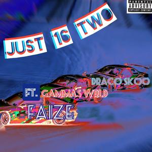 Just 16 Two (feat. Gammas Wrld & Draco Skoo)
