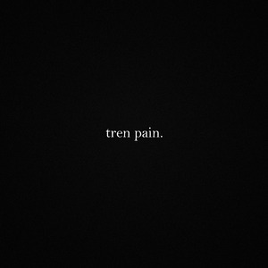 tren pain.