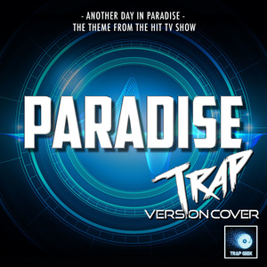Another Day In Paradise (From "Paradise") (Trap Version)