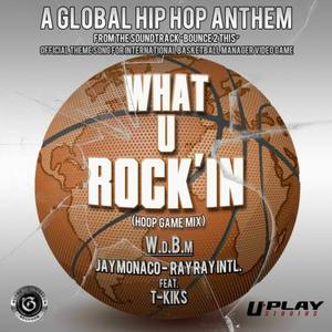 What U Rock'In (Bounce 2 This) [feat. T-Kiks]