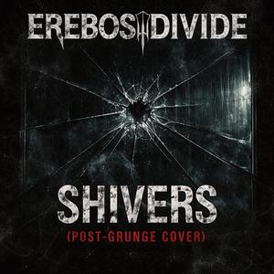 Shivers (Post-Grunge Cover)