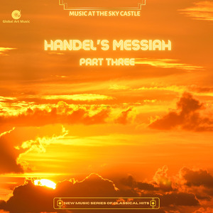 Handel's Messiah Part Three - Music at the Sky Castle - New Music Series from Clasisical Hits