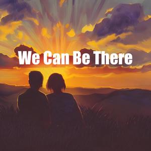 We Can Be There