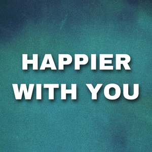 Happier With You