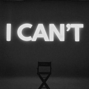 I CAN’T