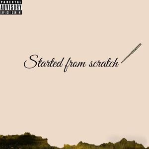 Started from scratch